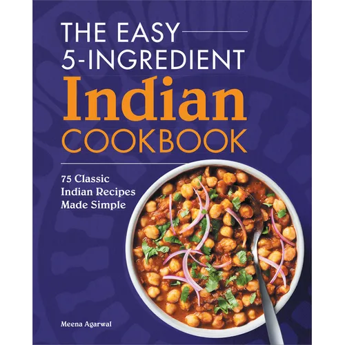 The Easy 5-Ingredient Indian Cookbook: 75 Classic Indian Recipes Made Simple - Paperback