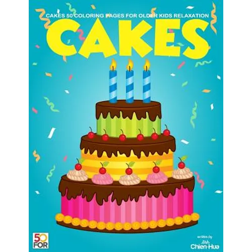 Cakes 50 Coloring Pages For Older Kids Relaxation - Paperback