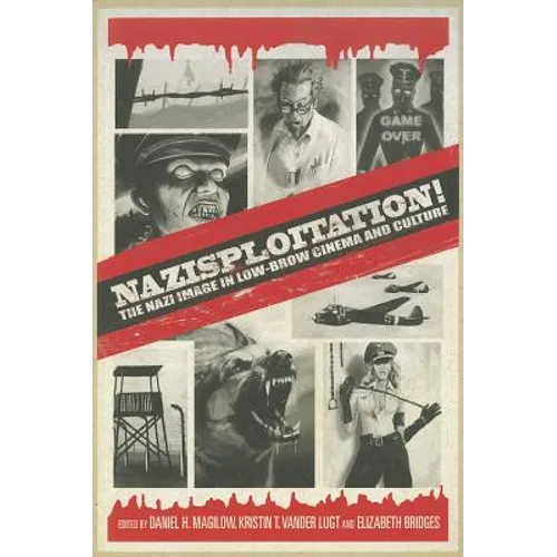 Nazisploitation!: The Nazi Image in Low-Brow Cinema and Culture - Paperback
