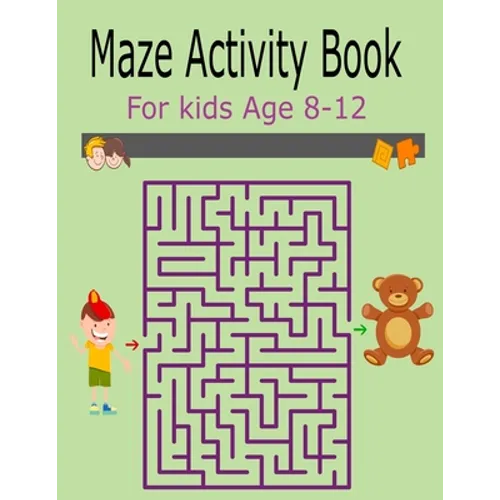 Maze Activity Book For Kids Age 8-12: Activity Book For Kids Fun and Challenging Mazes for Ages 8-12 (Fun Activities for Kids) - Paperback