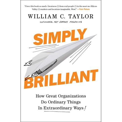 Simply Brilliant: How Great Organizations Do Ordinary Things in Extraordinary Ways - Hardcover