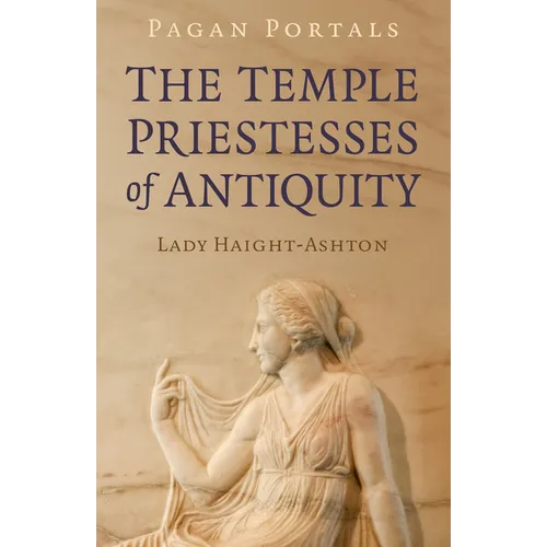 Pagan Portals - The Temple Priestesses of Antiquity - Paperback
