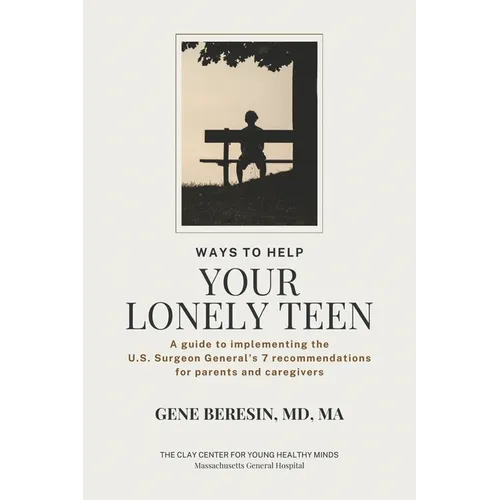 Ways to Help Your Lonely Teen: A guide to implementing the U.S. Surgeon General's 7 recommendations for parents and caregivers - Paperback