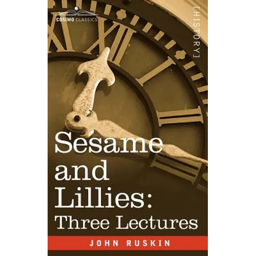 Sesame and Lillies: Three Lectures - Paperback