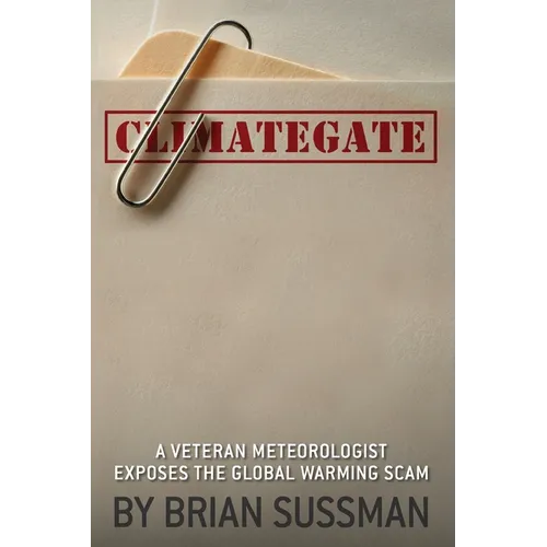 Climategate: A Veteran Meteorologist Exposes the Global Warming Scam - Paperback