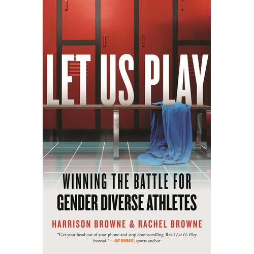 Let Us Play: Winning the Battle for Gender Diverse Athletes - Hardcover