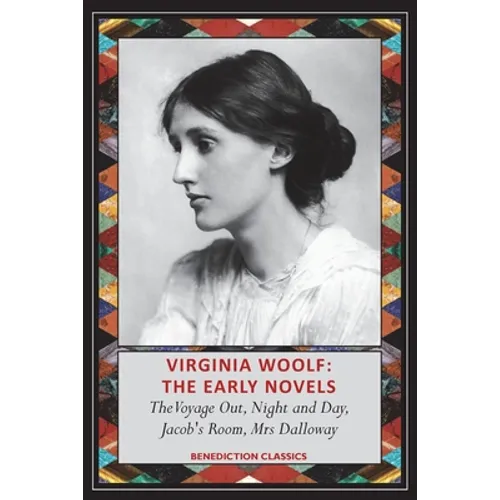 Virginia Woolf: The Early Novels-The Voyage Out, Night and Day, Jacob's Room, Mrs Dalloway - Paperback