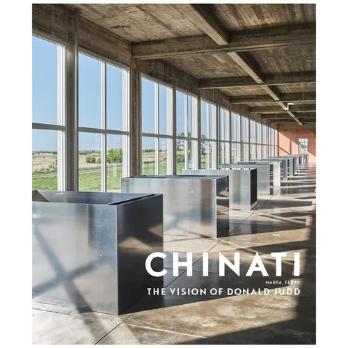 Chinati: The Vision of Donald Judd - Hardcover