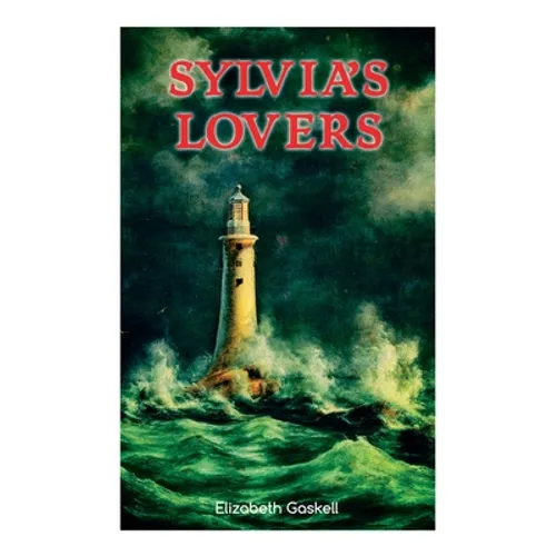 Sylvia's Lovers: Tale of Love and Betrayal in the Napoleonic Wars (With Author's Biography) - Paperback