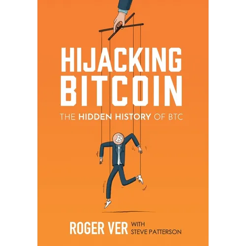 Hijacking Bitcoin: The Hidden History of BTC - Hardcover