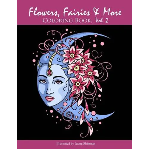 Flowers, Fairies & More: Coloring Book, Vol. 2 - Paperback