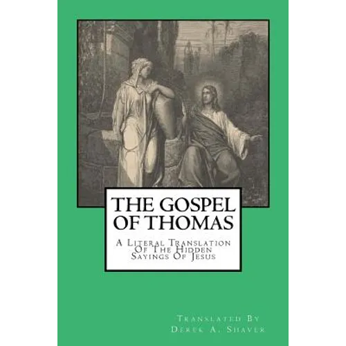 The Gospel Of Thomas: A Literal Translation Of The Hidden Sayings Of Jesus - Paperback