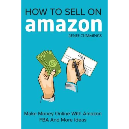 How To Sell On Amazon: Make Money Online With Amazon FBA And More Ideas - Paperback