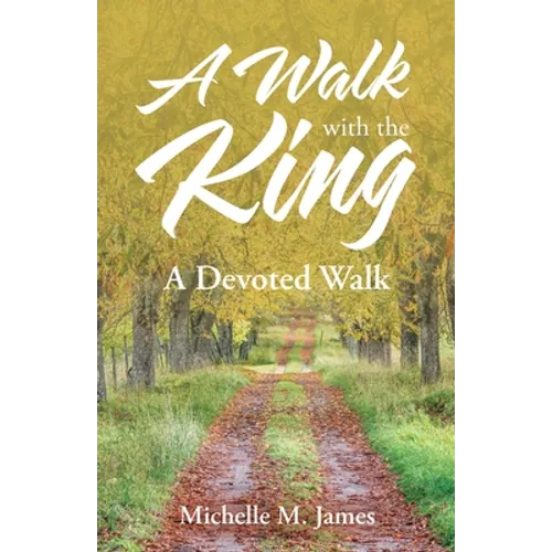 A Walk with the King: A Devoted Walk - Paperback