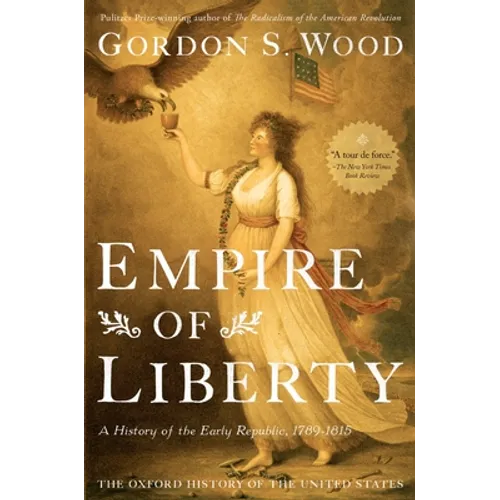 Empire of Liberty: A History of the Early Republic, 1789-1815 - Paperback