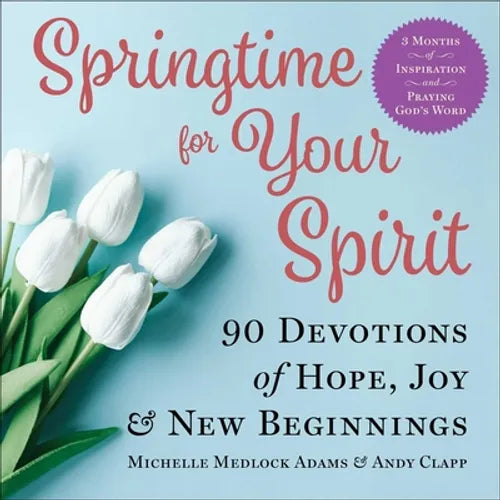 Springtime for Your Spirit: 90 Devotions of Hope, Joy & New Beginnings - Hardcover