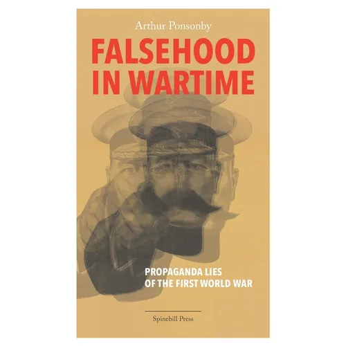 Falsehood in Wartime: Propaganda Lies of the First World War - Paperback
