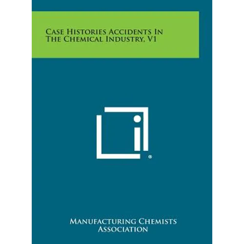 Case Histories Accidents in the Chemical Industry, V1 - Hardcover