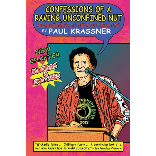 Confessions of a Raving, Unconfined Nut: Misadventures in the Counterculture - Paperback