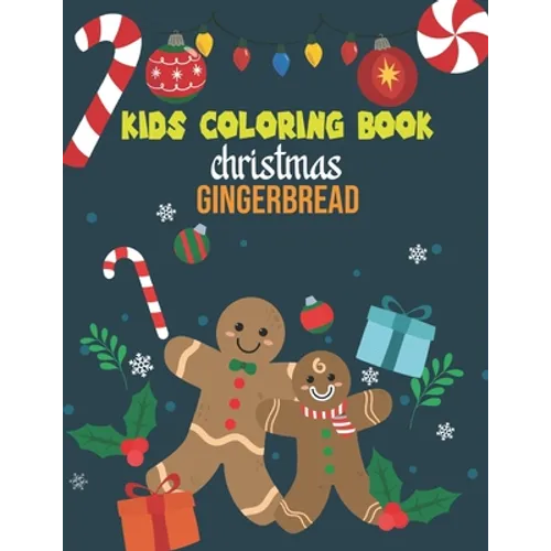 Kids Coloring Book Christmas Gingerbread: coloring book perfect gift idea for Christmas gingerbread lover men, women, girls, boys, kids, family and fr - Paperback