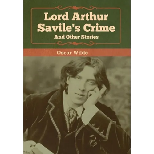 Lord Arthur Savile's Crime and Other Stories - Hardcover