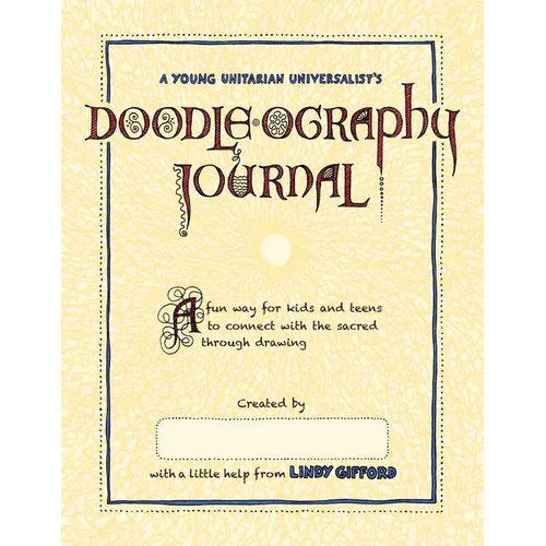 A Young Unitarian's Doodle-ography Journal: A fun way for kids and teens to connect with the sacred through drawing - Paperback