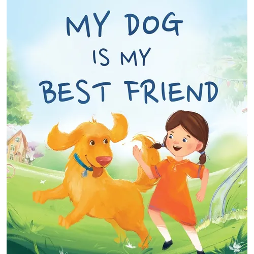 My Dog Is My Best Friend: A Story About Friendship - Hardcover