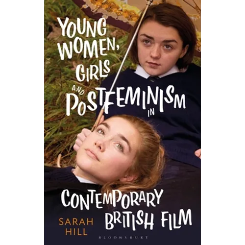 Young Women, Girls and Postfeminism in Contemporary British Film - Paperback