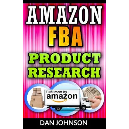 Amazon FBA: Product Research: How to Search Profitable Products to Sell on Amazon: Best Amazon Selling Secrets Revealed: The Amazon FBA Selling Guide - Paperback