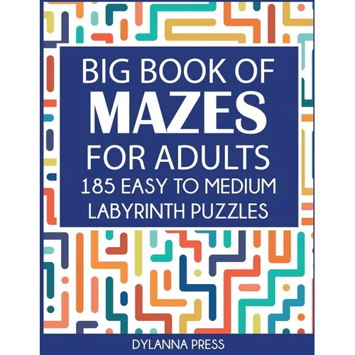 Big Book of Mazes for Adults: 185 Easy to Medium Labyrinth Puzzles - Paperback