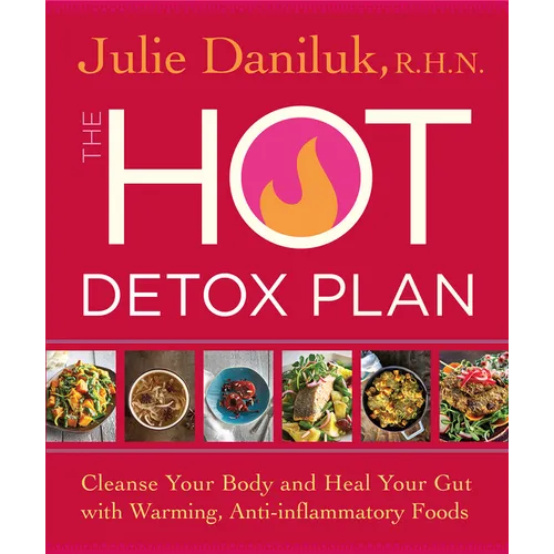 The Hot Detox Plan: Cleanse Your Body and Heal Your Gut with Warming, Anti-inflammatory Foods - Paperback