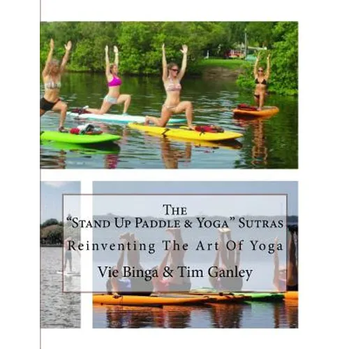 The "Stand Up Paddle & Yoga" Sutras: Reinventing The Art Of Yoga - Paperback
