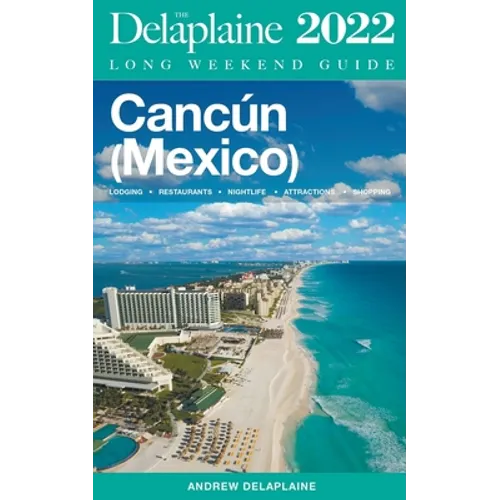 Cancun - The Delaplaine 2022 Long Weekend Guide - Paperback
