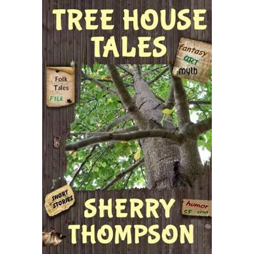 Tree House Tales: A Collection of Short Stories, Non-Fiction Shorts, Artwork, and Extracts From Five Narenta Tumults Novels - Paperback