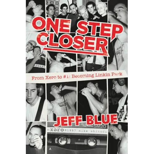 One Step Closer: From Xero to #1: Becoming Linkin Park - Hardcover