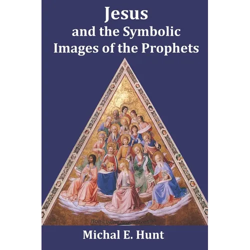 Jesus and the Symbolic Images of the Prophets - Paperback