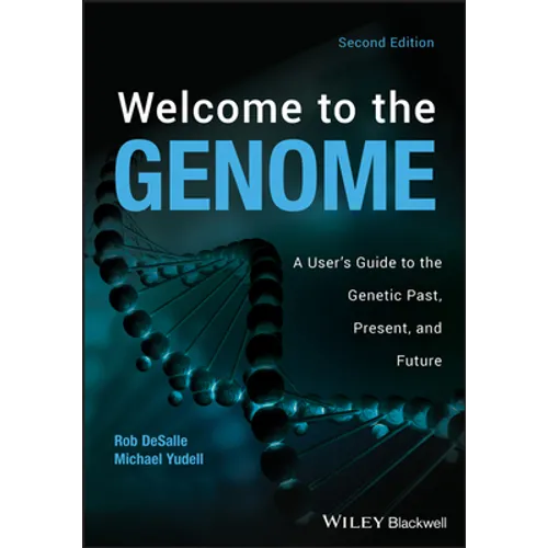 Welcome to the Genome: A User's Guide to the Genetic Past, Present, and Future - Paperback