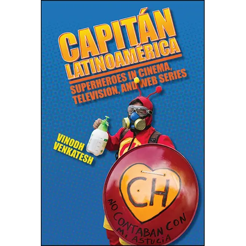 Capitán Latinoamérica: Superheroes in Cinema, Television, and Web Series - Paperback