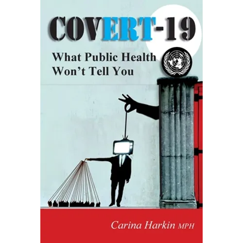 Covert-19: What Public Health Won't Tell You! - Paperback