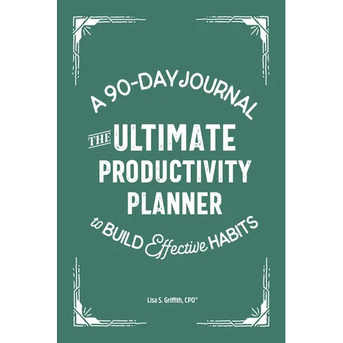 The Ultimate Productivity Planner: A 90-Day Journal to Build Effective Habits - Paperback