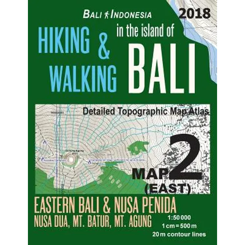 Bali Indonesia Map 2 (East) Hiking & Walking in the Island of Bali Detailed Topographic Map Atlas 1: 50000 Eastern Bali & Nusa Penida, Nusa Dua, Mt. B - Paperback