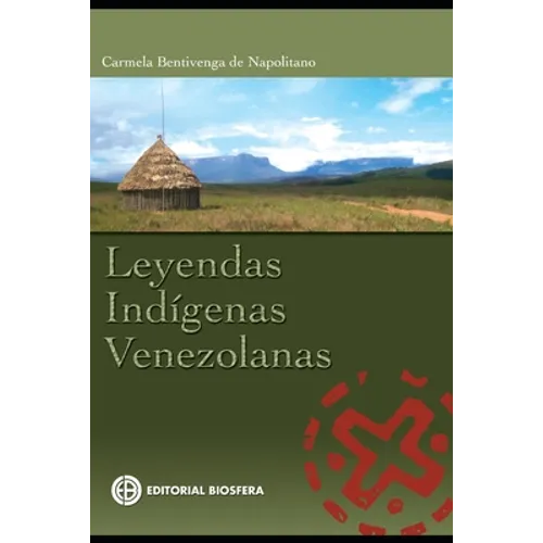 Leyendas Indigenas Venezolanas: leyendas latinoamericanas - Paperback