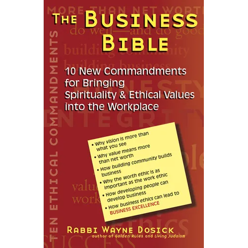 The Business Bible: 10 New Commandments for Bringing Spirituality & Ethical Values Into the Workplace - Hardcover