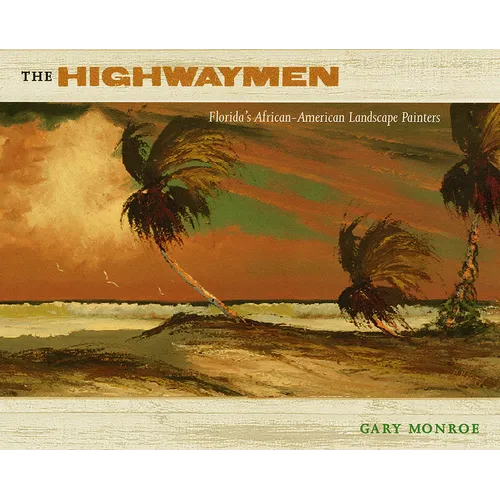 The Highwaymen: Florida's African-American Landscape Painters - Hardcover