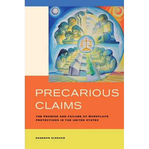 Precarious Claims: The Promise and Failure of Workplace Protections in the United States - Paperback