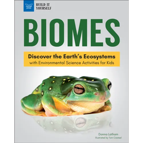 Biomes: Discover the Earth's Ecosystems with Environmental Science Activities for Kids - Hardcover