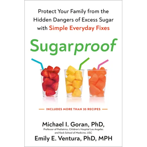 Sugarproof: Protect Your Family from the Hidden Dangers of Excess Sugar with Simple Everydayfixes - Paperback