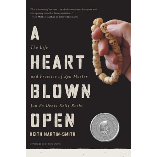 A Heart Blown Open: The Life and Practice of Junpo Denis Kelly Roshi (revised, 2020) - Paperback