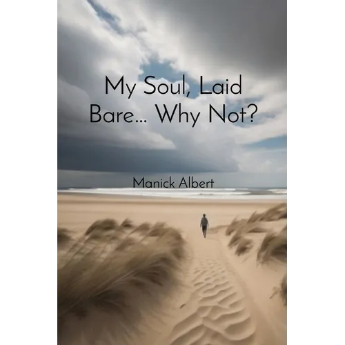 My Soul, Laid Bare... Why Not? - Paperback