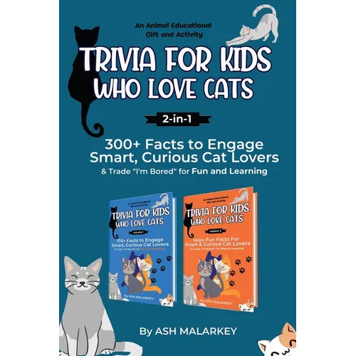 Trivia For Kids Who Love Cats, 2-in-1: 300+ Facts to Engage Smart, Curious Cat Lovers & Trade "I'm Bored" for Fun and Learning An Animal Educational G - Paperback
